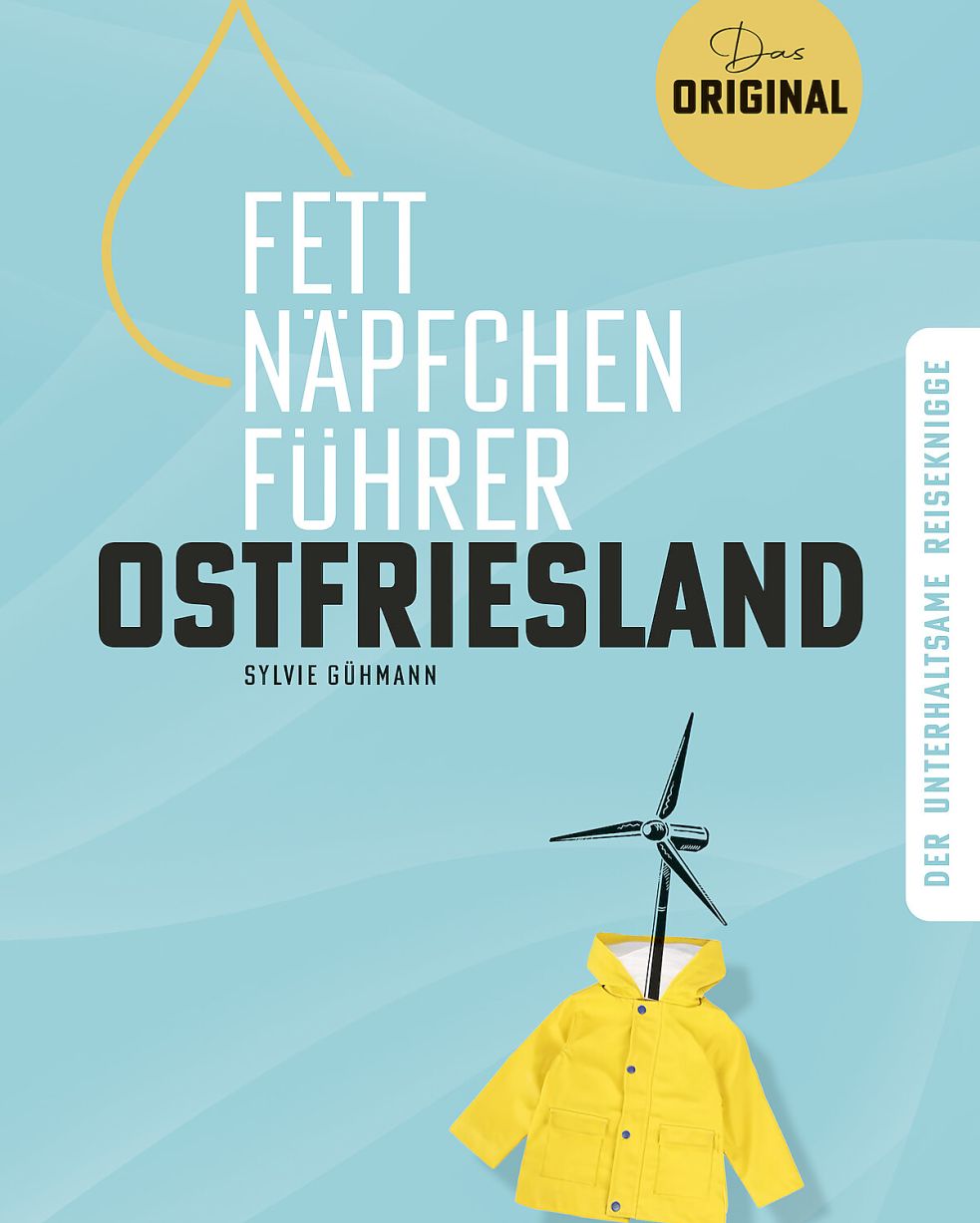 Das Buchcover von „Fettnäpfchenführer Ostfriesland“ – mit Witz und Charme durch die Eigenheiten der ostfriesischen Küste. Foto: GeraNova Bruckmann Verlagshaus GmbH